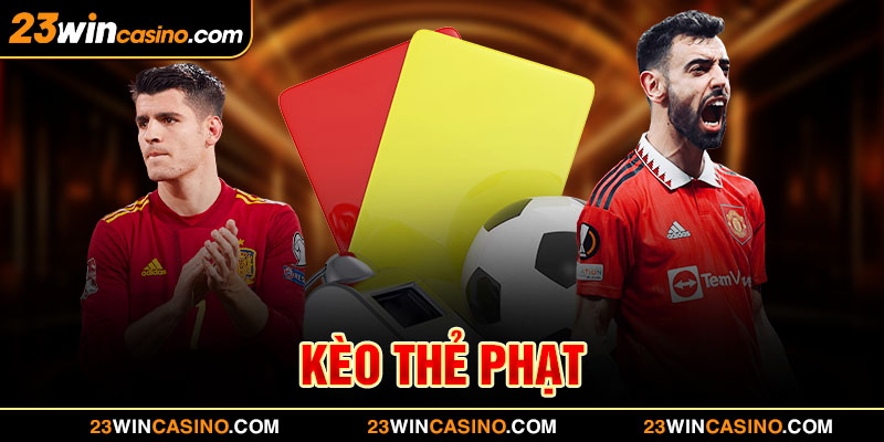 Kèo Thẻ Phạt - Khám Phá Game Cược Thú Vị Nhất Tại 23Win