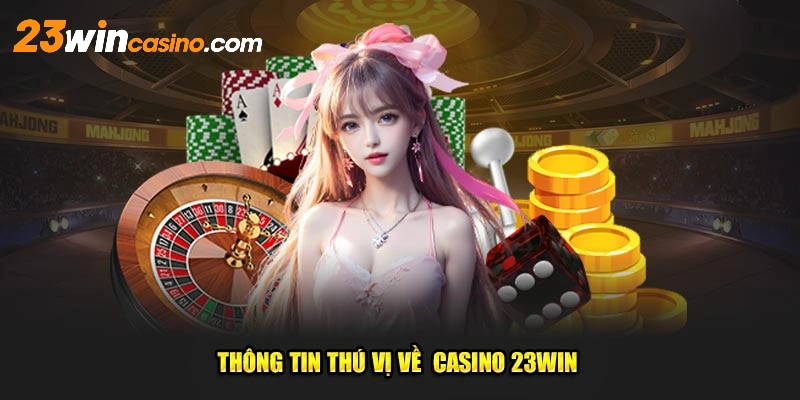 Tìm hiểu Casino 23WIN 