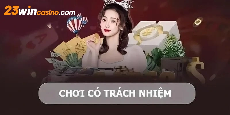 23Win quy định rất rõ ràng quy định chơi có trách nhiệm